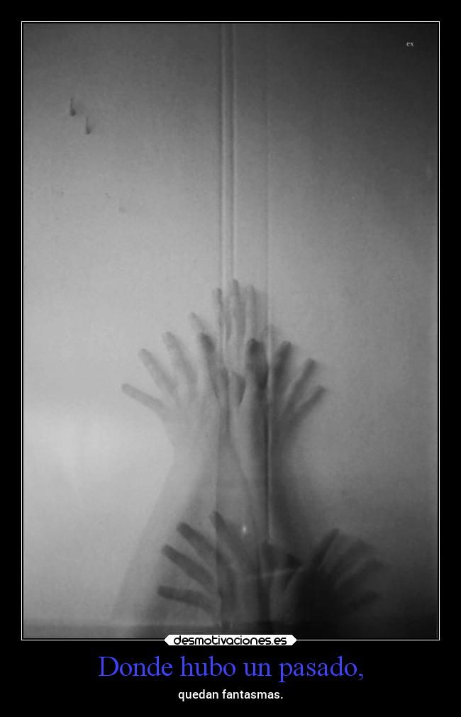 Donde hubo un pasado, -