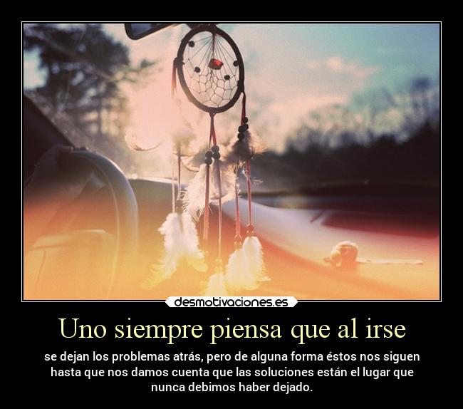 Uno siempre piensa que al irse - 