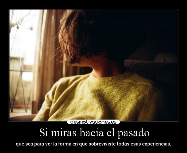 Si miras hacia el pasado -