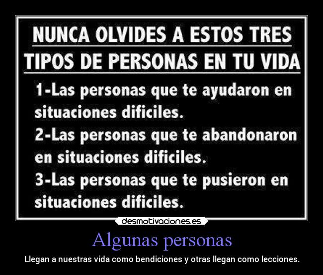 Algunas personas - Llegan a nuestras vida como bendiciones y otras llegan como lecciones.