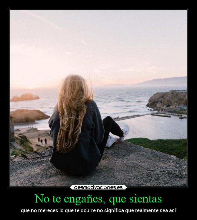 No te engañes, que sientas - 
