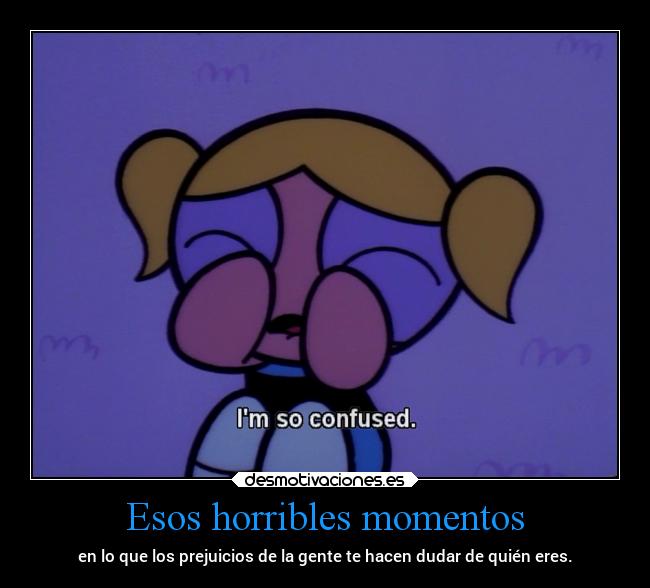 carteles pensamientos vida sociedad sentimientos tristeza llorar burbuja chicas superpoderosas ejercitodemar desmotivaciones