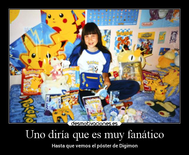 carteles pokemon fan digimon fanatico desmotivaciones