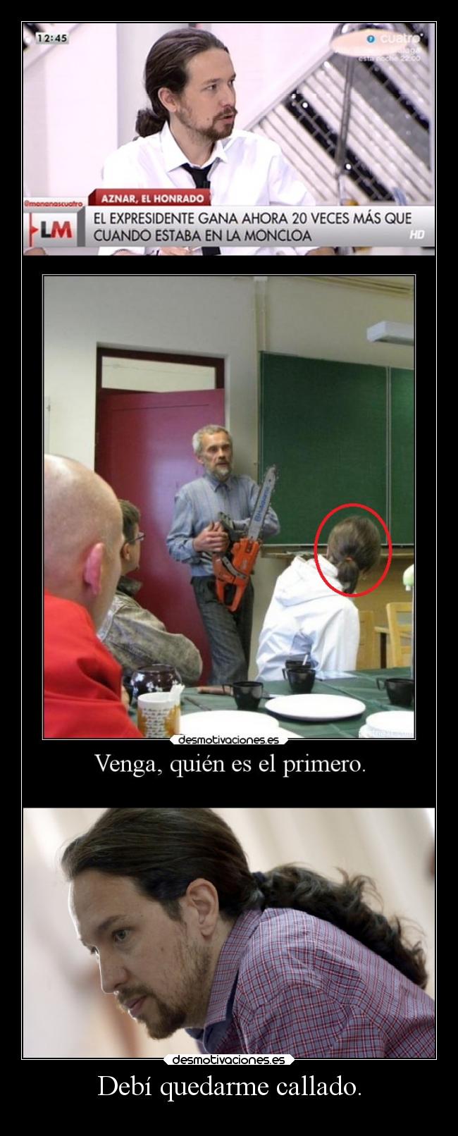 Debí quedarme callado. -