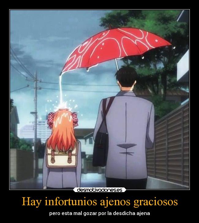 Hay infortunios ajenos graciosos - pero esta mal gozar por la desdicha ajena