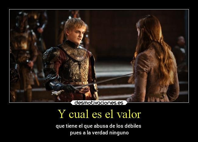Y cual es el valor - que tiene el que abusa de los débiles 
pues a la verdad ninguno