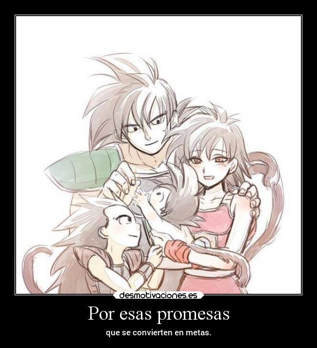 Por esas promesas - que se convierten en metas.