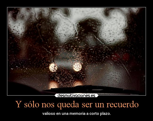 Y sólo nos queda ser un recuerdo - 