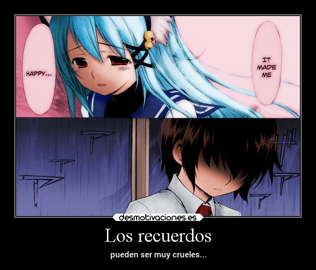 Los recuerdos - pueden ser muy crueles...