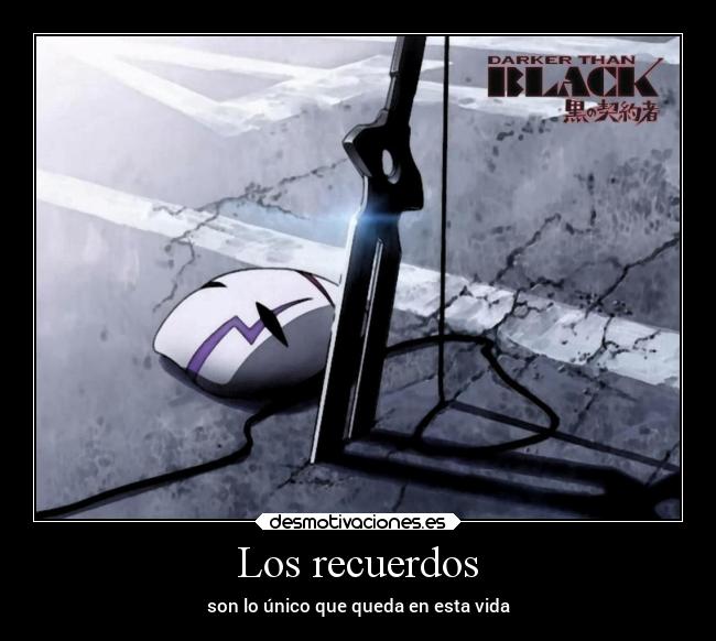 Los recuerdos - son lo único que queda en esta vida
