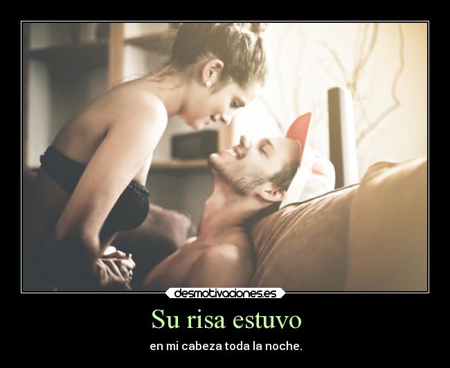 carteles risa amor risa estuvo cabeza toda noche desmotivaciones