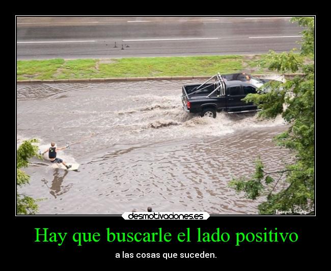 Hay que buscarle el lado positivo - 