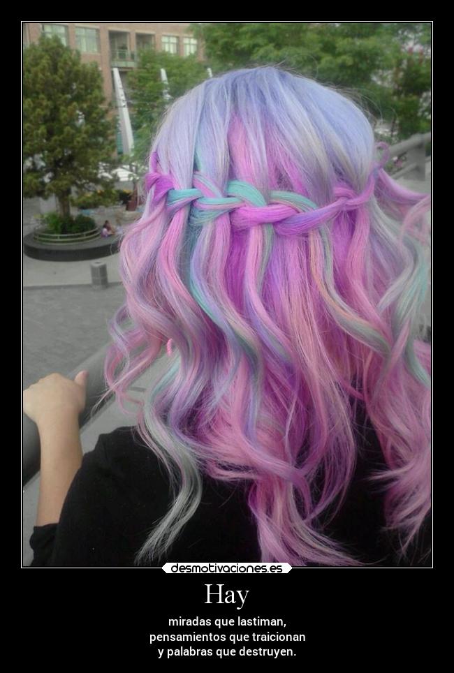 Hay - miradas que lastiman,
pensamientos que traicionan
y palabras que destruyen.