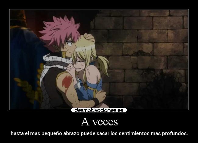 A veces - hasta el mas pequeño abrazo puede sacar los sentimientos mas profundos.