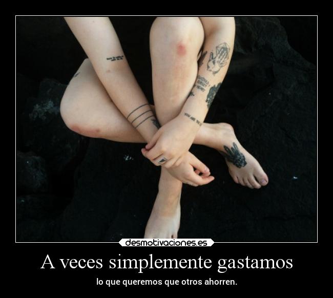 carteles sentimientos motivaciones cawids gastar ahorrar herir ypensarquehoyestaran desmotivaciones