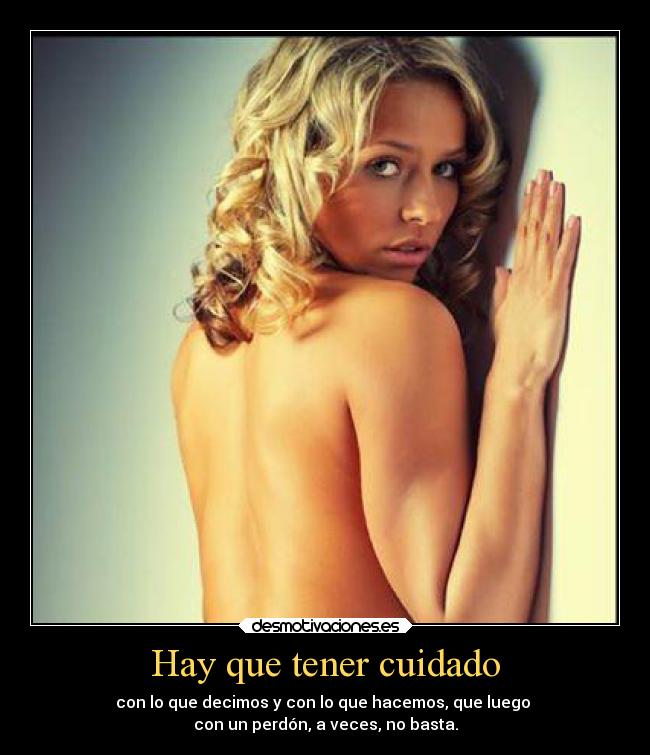 Hay que tener cuidado -