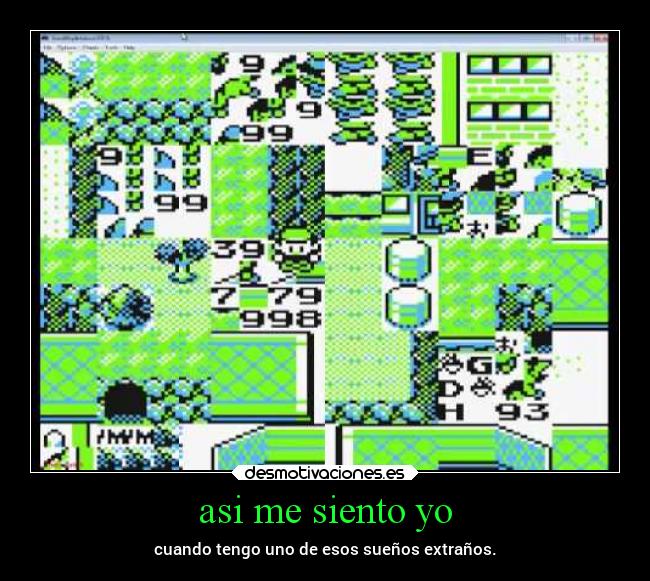 asi me siento yo - cuando tengo uno de esos sueños extraños.