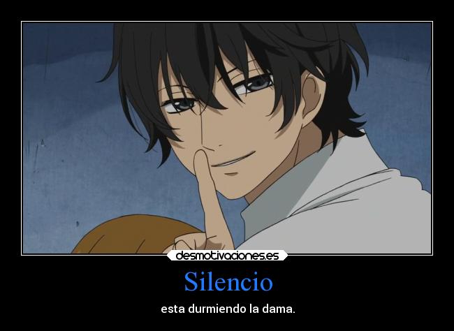 Silencio - esta durmiendo la dama.