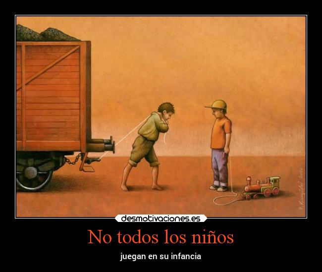 No todos los niños - juegan en su infancia