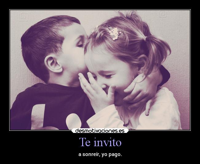 Te invito - a sonreír, yo pago.