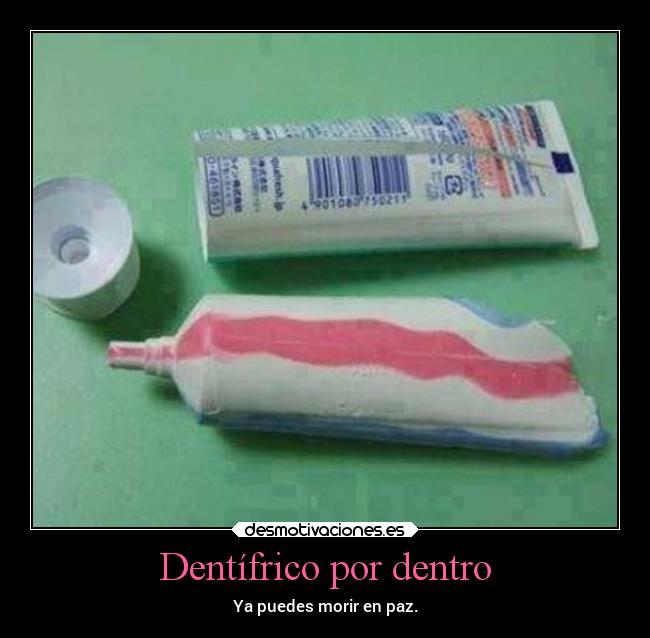 Dentífrico por dentro - Ya puedes morir en paz.