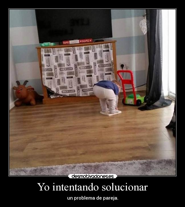 Yo intentando solucionar - un problema de pareja.