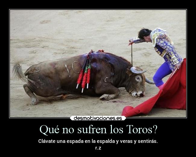 Qué no sufren los Toros? -