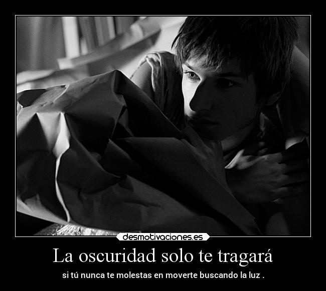 La oscuridad solo te tragará - 