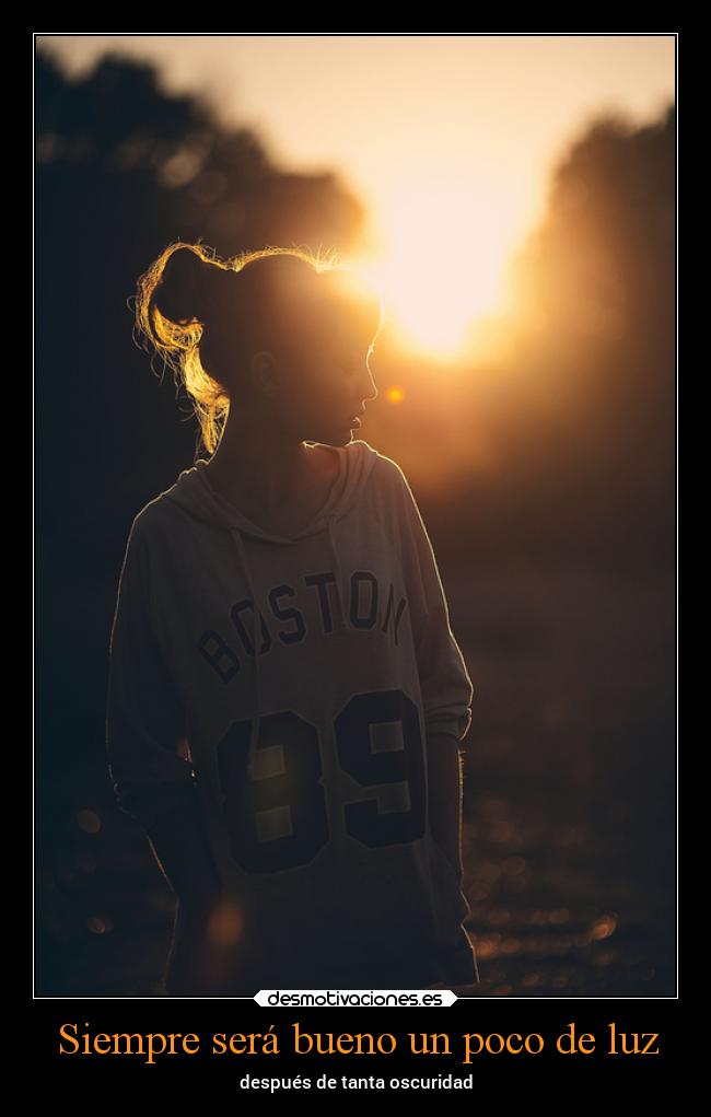 Siempre será bueno un poco de luz - después de tanta oscuridad