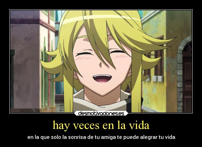 hay veces en la vida - en la que solo la sonrisa de tu amiga te puede alegrar tu vida