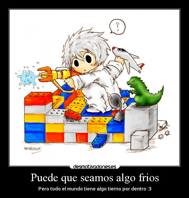 Puede que seamos algo frios - 