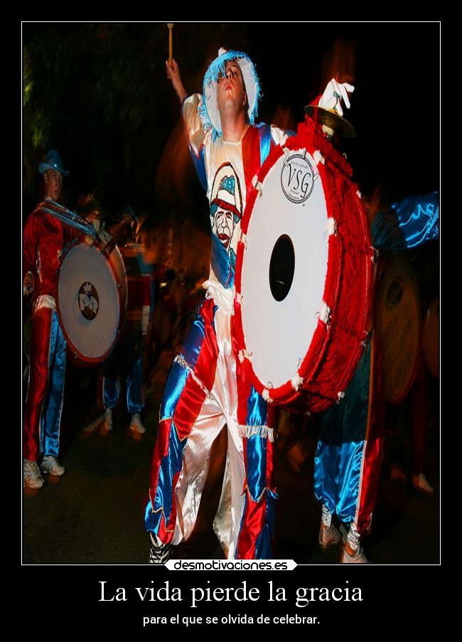 La vida pierde la gracia - para el que se olvida de celebrar.