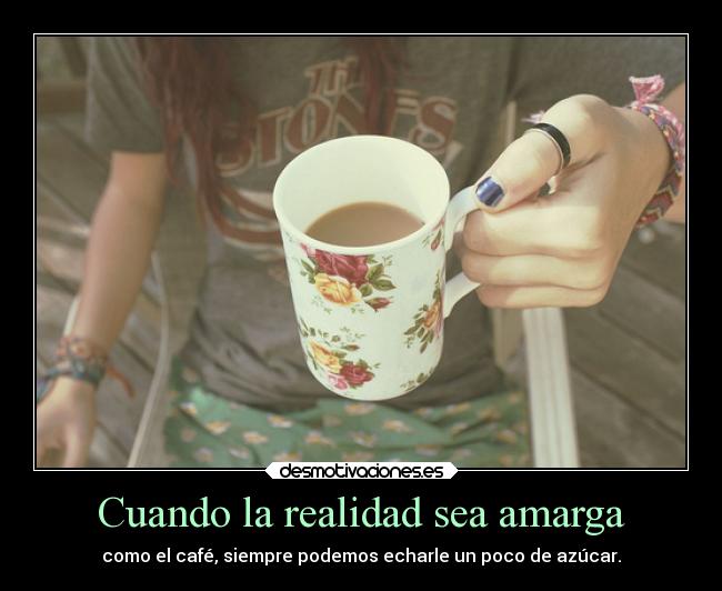 Cuando la realidad sea amarga - 