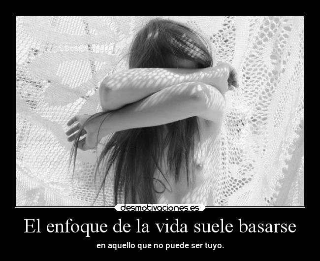 El enfoque de la vida suele basarse - 