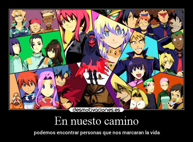 En nuesto camino - podemos encontrar personas que nos marcaran la vida