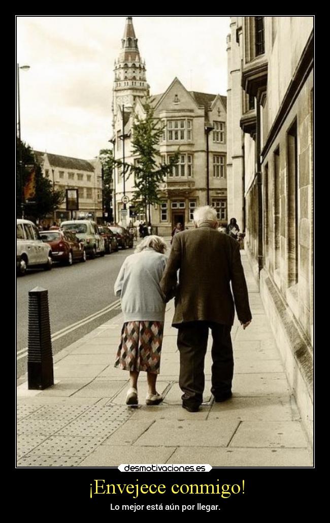 ¡Envejece conmigo! - 