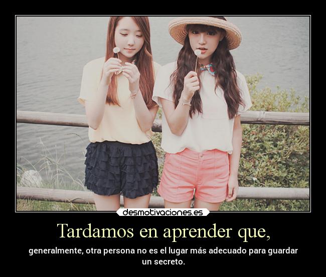 Tardamos en aprender que, - 