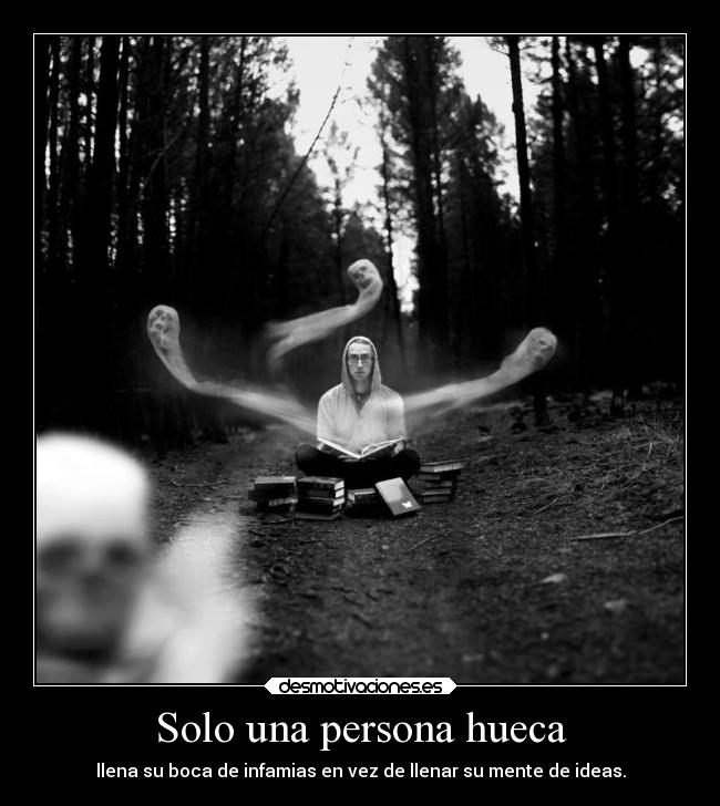 Solo una persona hueca -