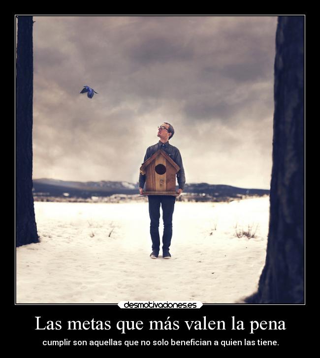 Las metas que más valen la pena -