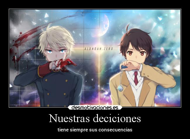 Nuestras deciciones - tiene siempre sus consecuencias