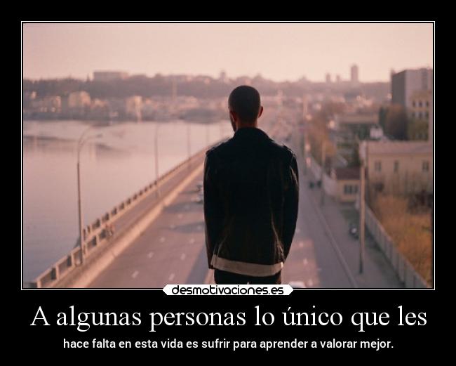 A algunas personas lo único que les - 