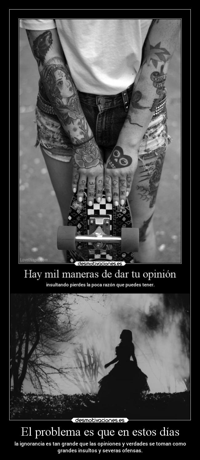 El problema es que en estos días - 