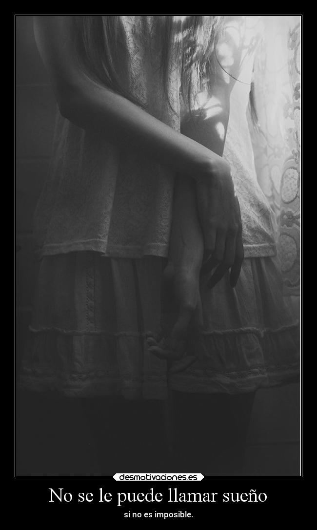 No se le puede llamar sueño -