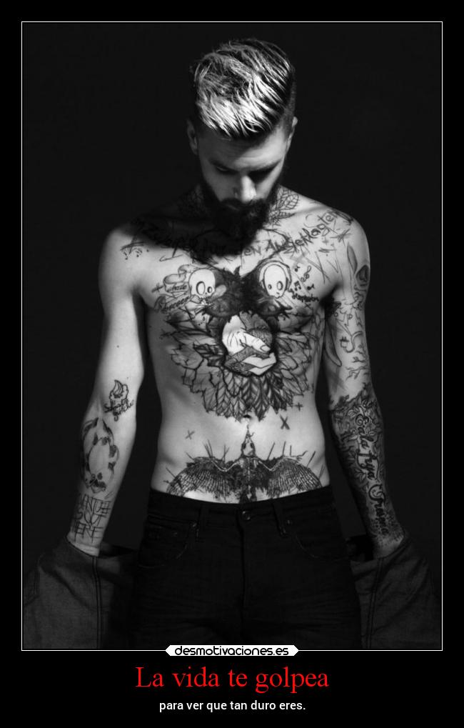 La vida te golpea - para ver que tan duro eres.