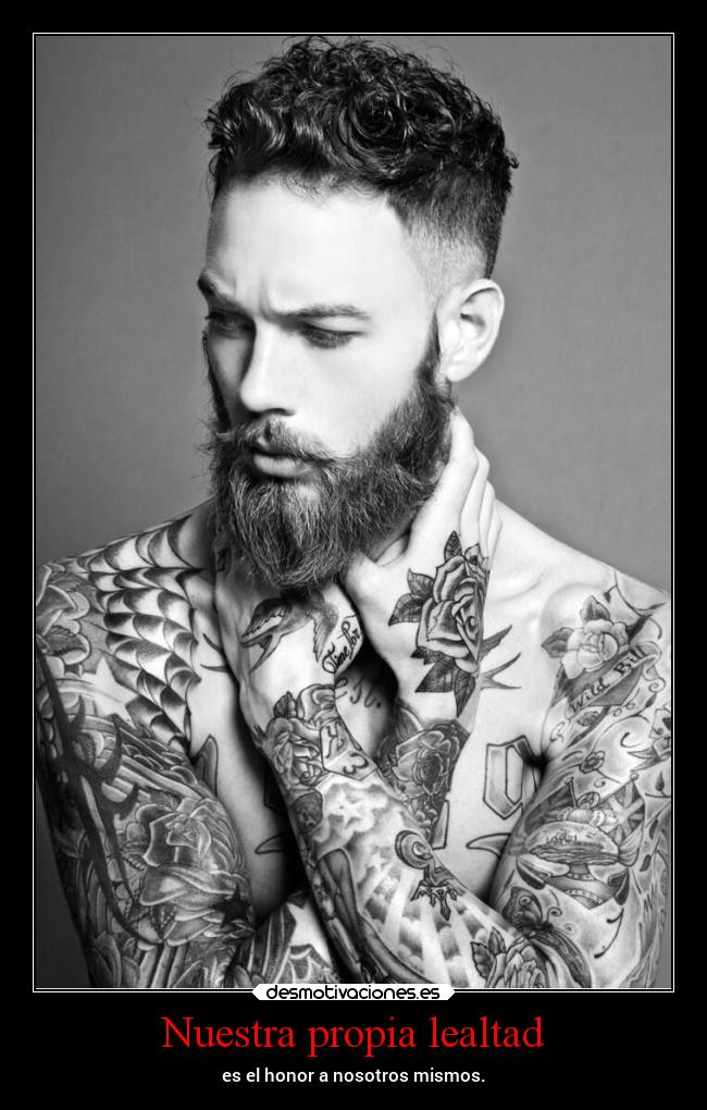 Nuestra propia lealtad - es el honor a nosotros mismos.