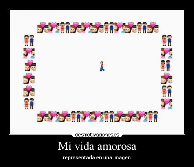 Mi vida amorosa - representada en una imagen.