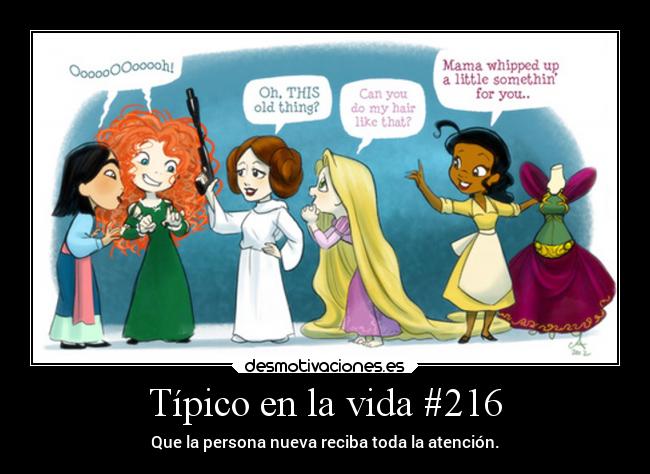 Típico en la vida #216 - Que la persona nueva reciba toda la atención.