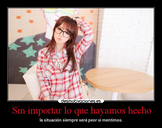 Sin importar lo que hayamos hecho - 