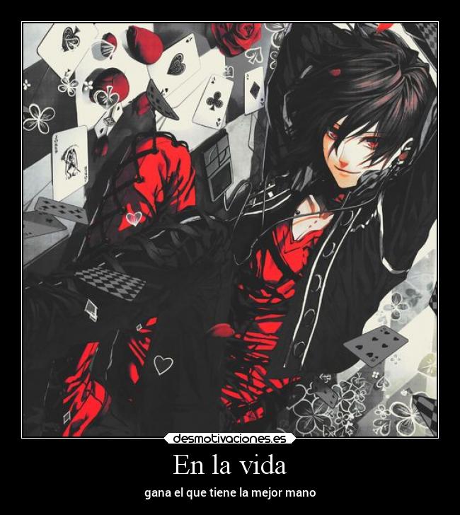 En la vida - gana el que tiene la mejor mano