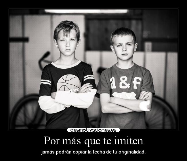 Por más que te imiten -